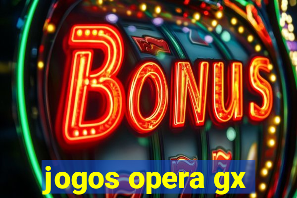 jogos opera gx